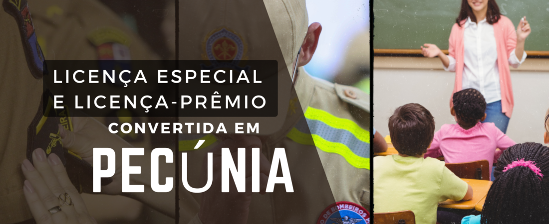 Direitos dos Servidores Públicos Civis e Militares Estaduais Aposentados: Conversão de Licença-Prêmio/ Licença Especial em Pecúnia