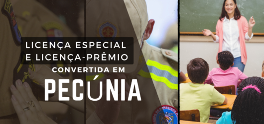 Direitos dos Servidores Públicos Civis e Militares Estaduais Aposentados: Conversão de Licença-Prêmio/ Licença Especial em Pecúnia